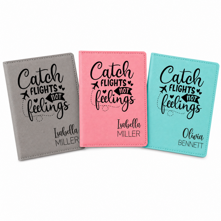 Personalized Passport Holder | "Catch Flights Not Feelings" Engraved Travel Cover