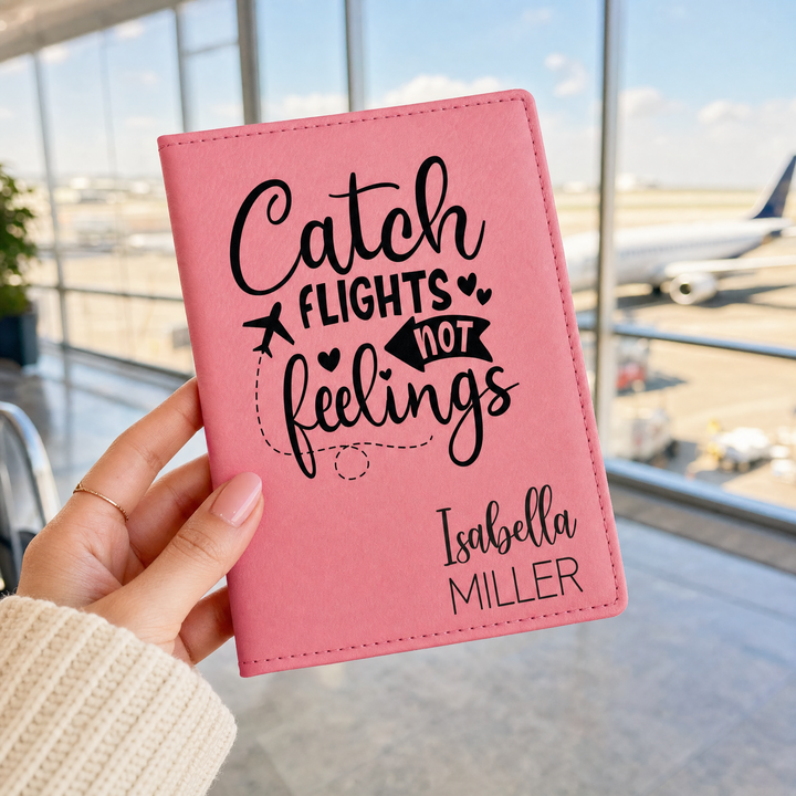 Personalized Passport Holder | "Catch Flights Not Feelings" Engraved Travel Cover